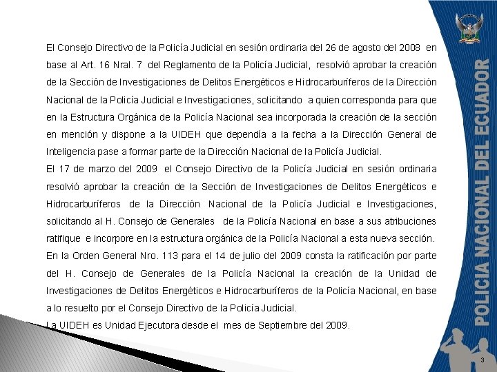 El Consejo Directivo de la Policía Judicial en sesión ordinaria del 26 de agosto