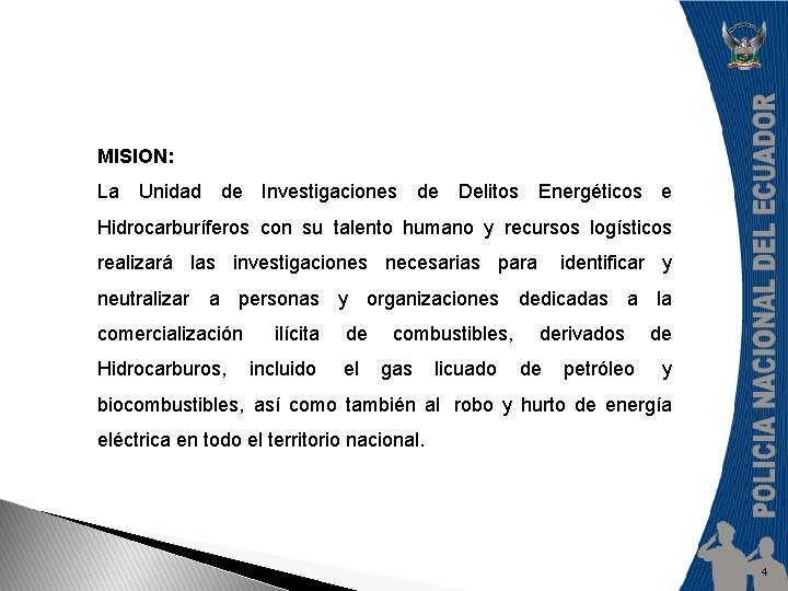 MISION: La Unidad de Investigaciones de Delitos Energéticos e Hidrocarburíferos con su talento humano