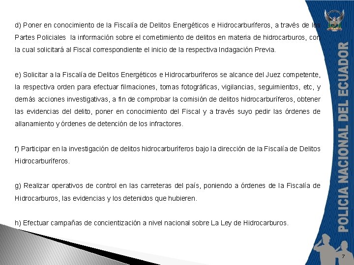 d) Poner en conocimiento de la Fiscalía de Delitos Energéticos e Hidrocarburíferos, a través