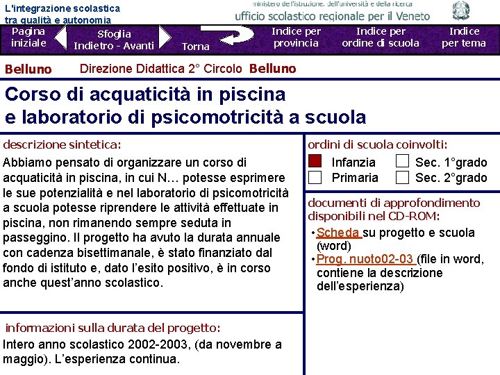 L'integrazione scolastica tra qualità e autonomia Pagina Sfoglia iniziale Indietro - Avanti Belluno Torna