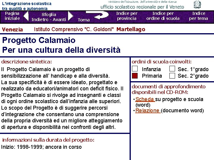 L'integrazione scolastica tra qualità e autonomia Pagina Sfoglia iniziale Indietro - Avanti Venezia Torna