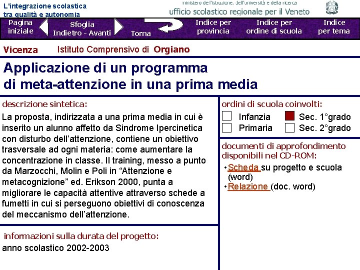 L'integrazione scolastica tra qualità e autonomia Pagina Sfoglia iniziale Indietro - Avanti Vicenza Torna