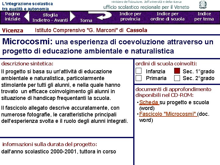 L'integrazione scolastica tra qualità e autonomia Pagina Sfoglia iniziale Indietro - Avanti Vicenza Torna