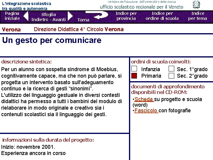 L'integrazione scolastica tra qualità e autonomia Pagina Sfoglia iniziale Indietro - Avanti Verona Torna