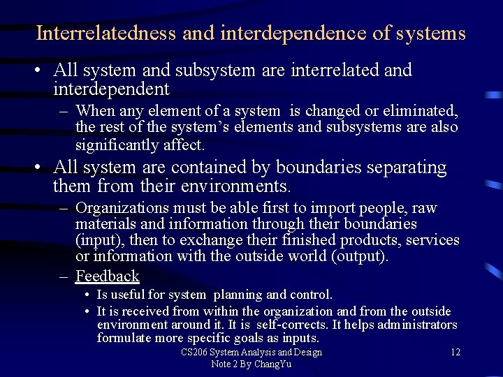 Interrelatedness and interdependence of systems • All system and subsystem are interrelated and interdependent