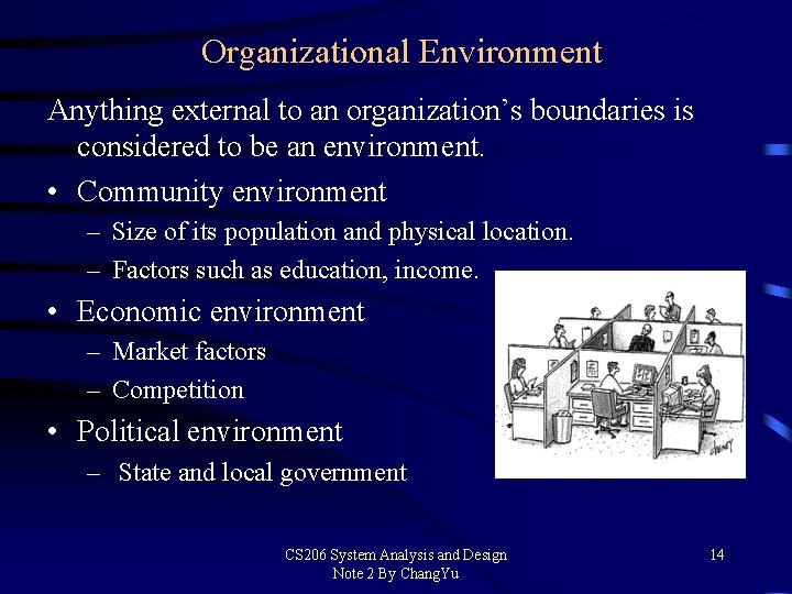 Organizational Environment Anything external to an organization’s boundaries is considered to be an environment.