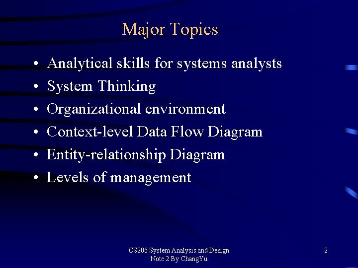 Major Topics • • • Analytical skills for systems analysts System Thinking Organizational environment