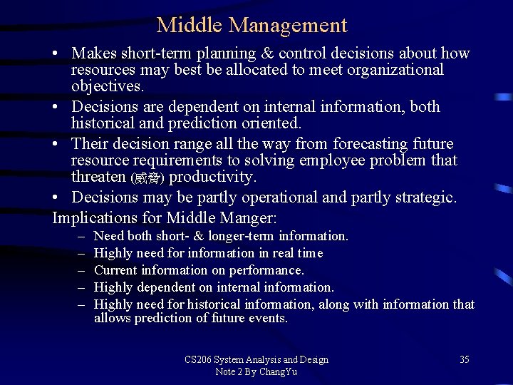 Middle Management • Makes short-term planning & control decisions about how resources may best