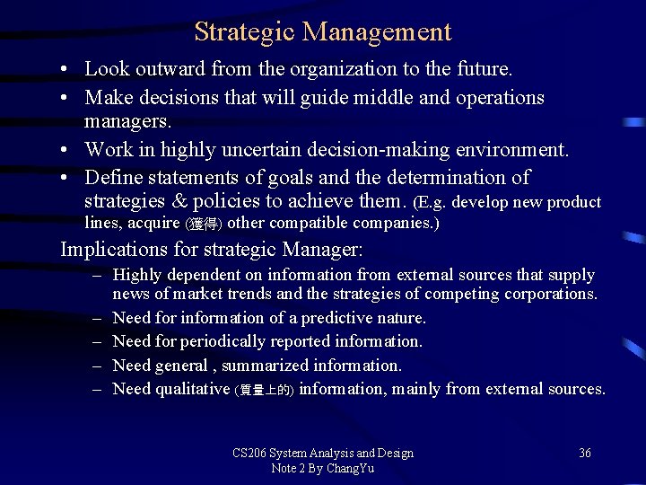 Strategic Management • Look outward from the organization to the future. • Make decisions