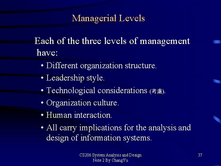 Managerial Levels Each of the three levels of management have: • Different organization structure.