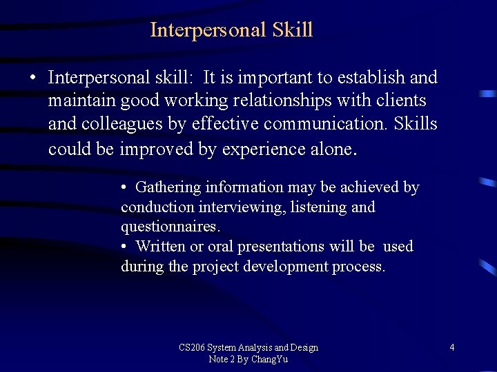 Interpersonal Skill • Interpersonal skill: It is important to establish and maintain good working
