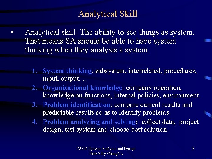 Analytical Skill • Analytical skill: The ability to see things as system. That means