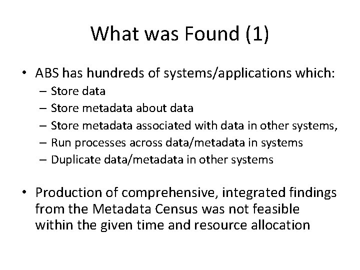 What was Found (1) • ABS has hundreds of systems/applications which: – Store data
