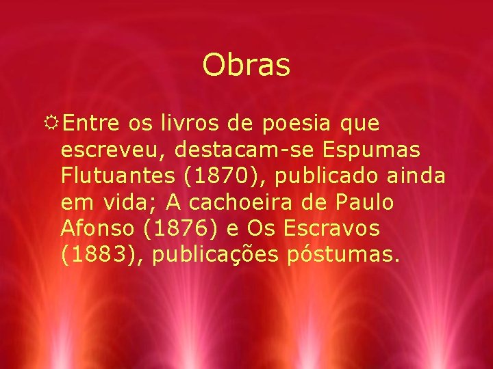 Obras REntre os livros de poesia que escreveu, destacam-se Espumas Flutuantes (1870), publicado ainda