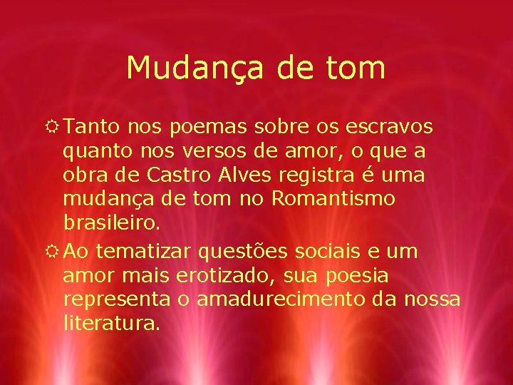 Mudança de tom R Tanto nos poemas sobre os escravos quanto nos versos de