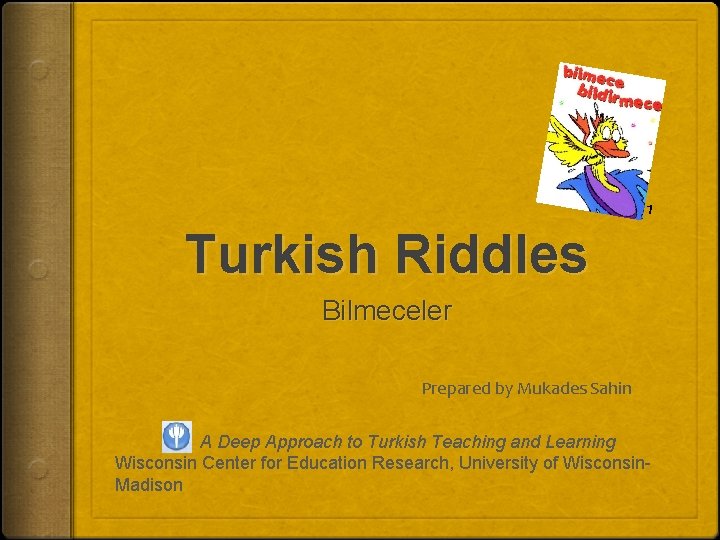 1 Turkish Riddles Bilmeceler Prepared by Mukades Sahin A Deep Approach to Turkish Teaching