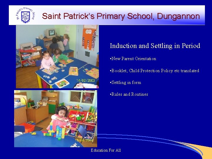 Saint Patrick’s Primary School, Dungannon Induction and Settling in Period • New Parent Orientation