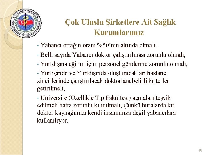 Çok Uluslu Şirketlere Ait Sağlık Kurumlarımız Yabancı ortağın oranı %50’nin altında olmalı , •