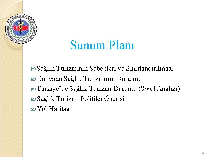 Sunum Planı Sağlık Turizminin Sebepleri ve Sınıflandırılması Dünyada Sağlık Turizminin Durumu Türkiye’de Sağlık Turizmi