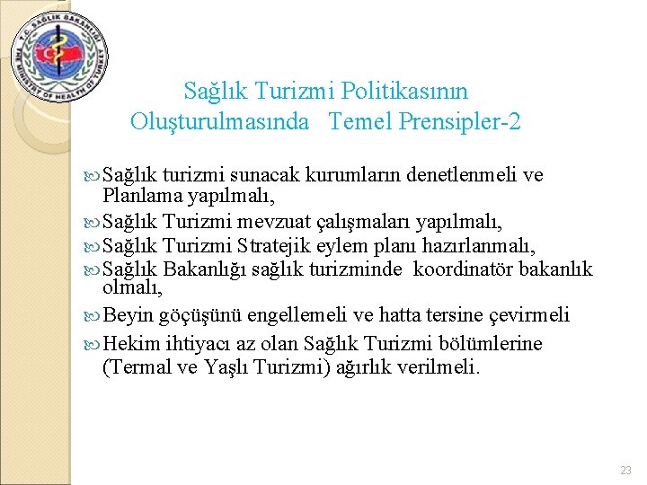 Sağlık Turizmi Politikasının Oluşturulmasında Temel Prensipler-2 Sağlık turizmi sunacak kurumların denetlenmeli ve Planlama yapılmalı,