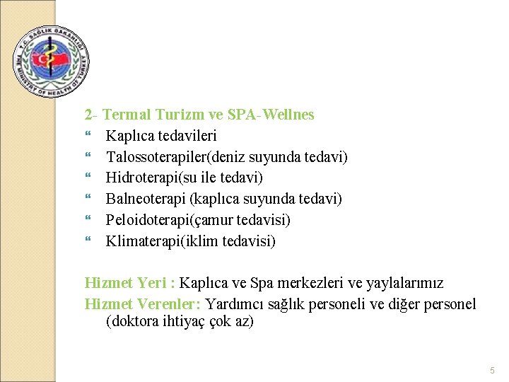 2 - Termal Turizm ve SPA-Wellnes Kaplıca tedavileri Talossoterapiler(deniz suyunda tedavi) Hidroterapi(su ile tedavi)