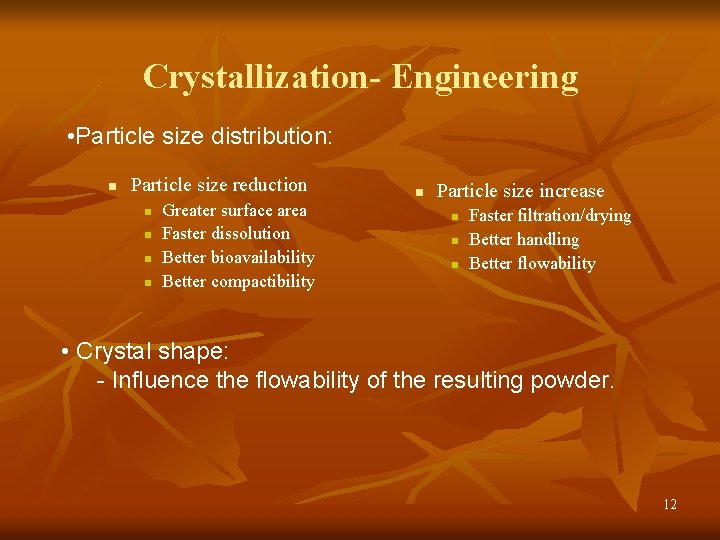 Crystallization- Engineering • Particle size distribution: n Particle size reduction n n Greater surface