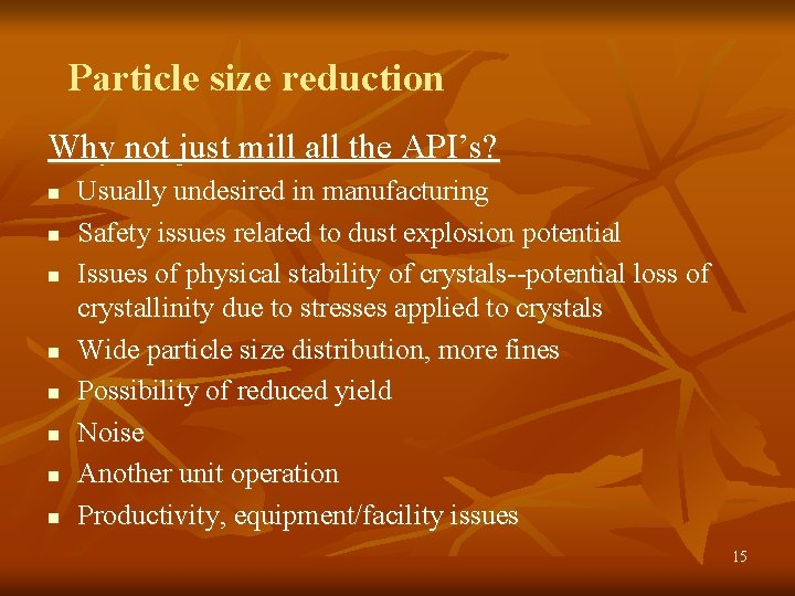 Particle size reduction Why not just mill all the API’s? n n n n