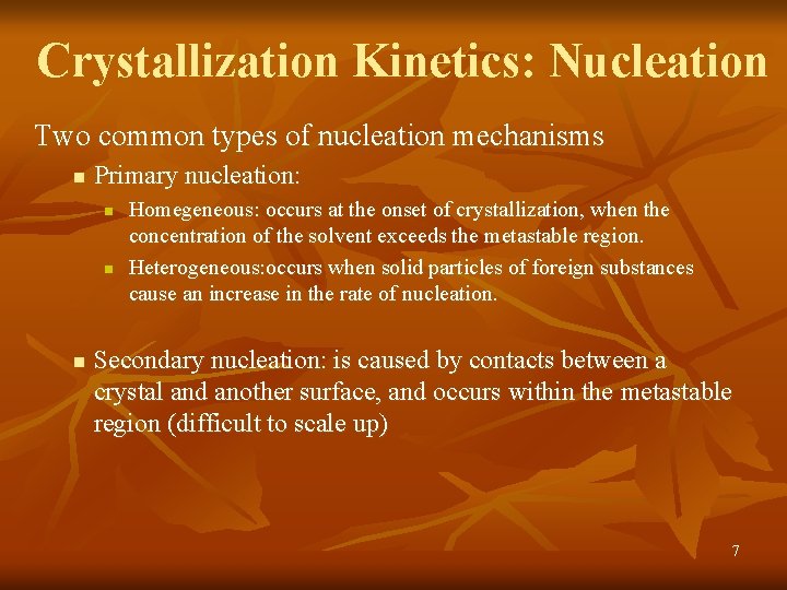 Crystallization Kinetics: Nucleation Two common types of nucleation mechanisms n Primary nucleation: n n