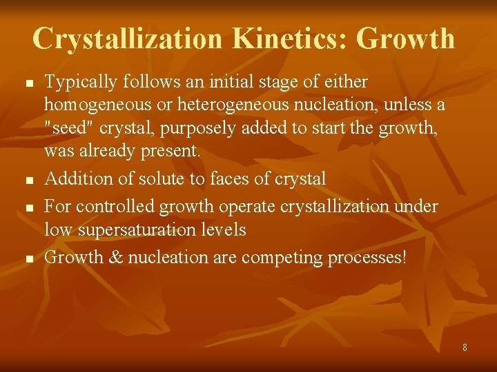 Crystallization Kinetics: Growth n n Typically follows an initial stage of either homogeneous or