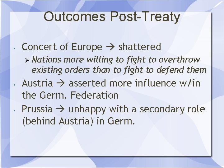 Outcomes Post-Treaty • Concert of Europe shattered Ø Nations more willing to fight to