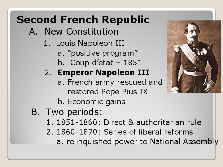 Second French Republic A. New Constitution 1. Louis Napoleon III a. “positive program” b.