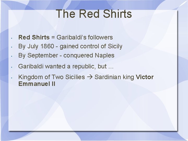 The Red Shirts • Red Shirts = Garibaldi’s followers By July 1860 - gained