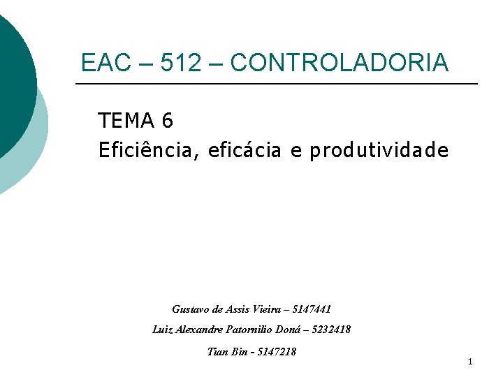 EAC – 512 – CONTROLADORIA TEMA 6 Eficiência, eficácia e produtividade Gustavo de Assis