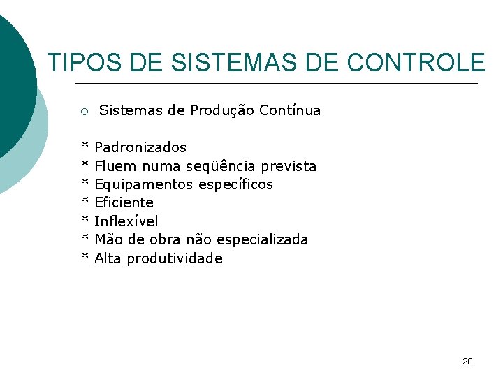 TIPOS DE SISTEMAS DE CONTROLE ¡ * * * * Sistemas de Produção Contínua