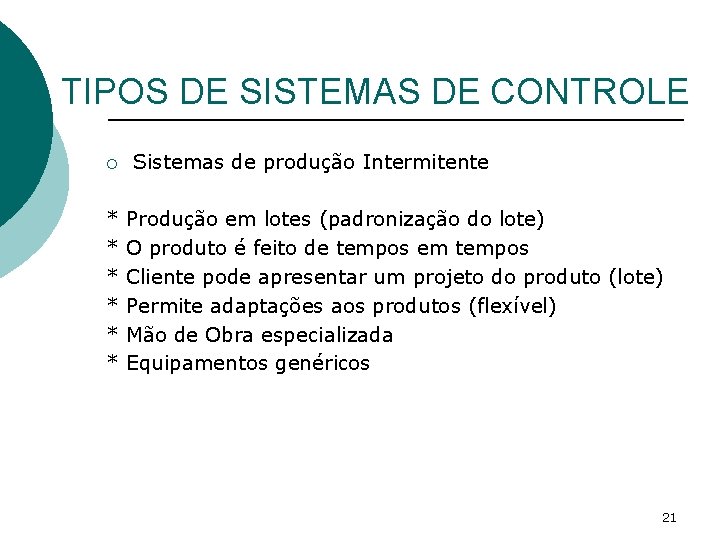 TIPOS DE SISTEMAS DE CONTROLE ¡ * * * Sistemas de produção Intermitente Produção