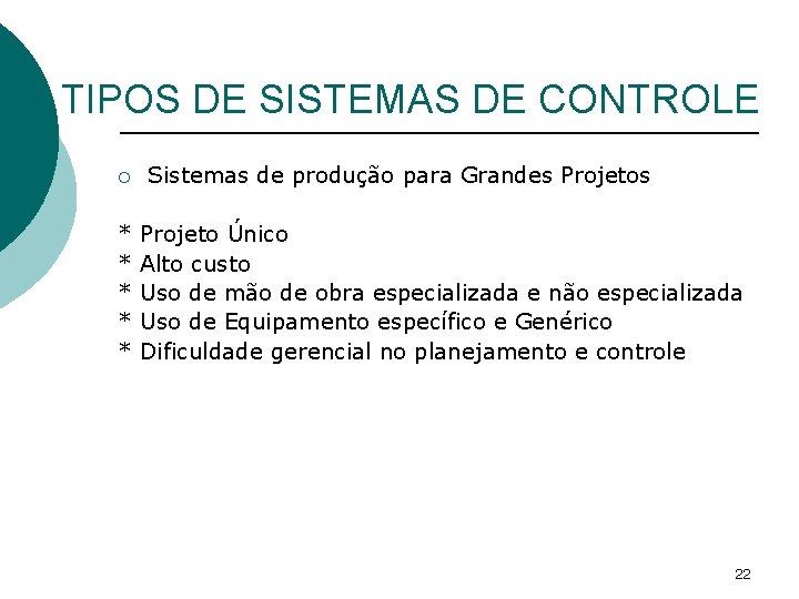 TIPOS DE SISTEMAS DE CONTROLE ¡ * * * Sistemas de produção para Grandes