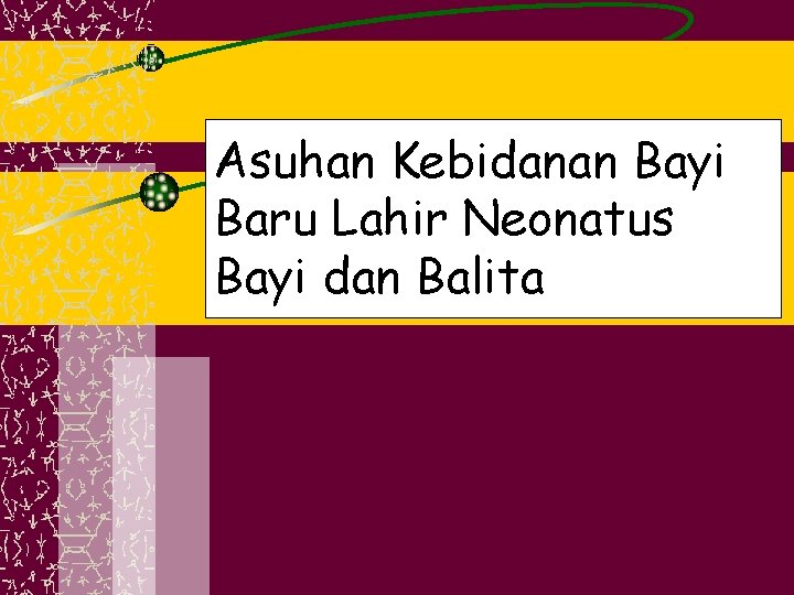 Asuhan Kebidanan Bayi Baru Lahir Neonatus Bayi dan Balita 