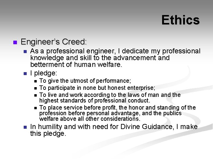 Ethics n Engineer’s Creed: n n As a professional engineer, I dedicate my professional