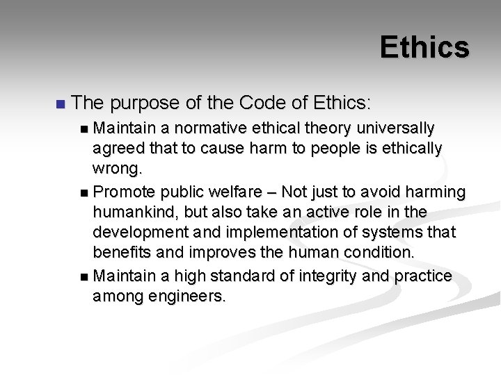 Ethics n The purpose of the Code of Ethics: n Maintain a normative ethical