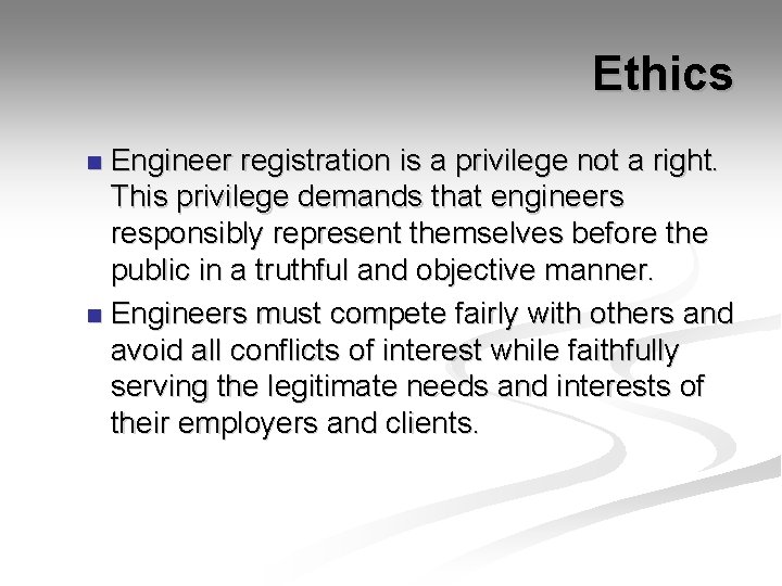 Ethics Engineer registration is a privilege not a right. This privilege demands that engineers