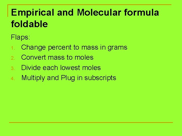 Empirical and Molecular formula foldable Flaps: 1. Change percent to mass in grams 2.