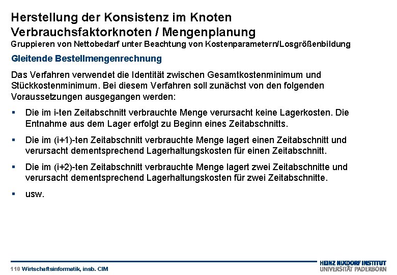 Herstellung der Konsistenz im Knoten Verbrauchsfaktorknoten / Mengenplanung Gruppieren von Nettobedarf unter Beachtung von