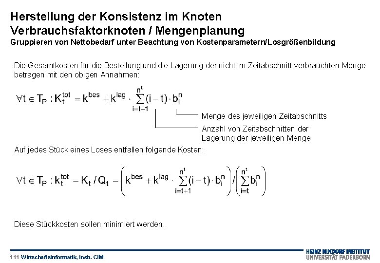 Herstellung der Konsistenz im Knoten Verbrauchsfaktorknoten / Mengenplanung Gruppieren von Nettobedarf unter Beachtung von