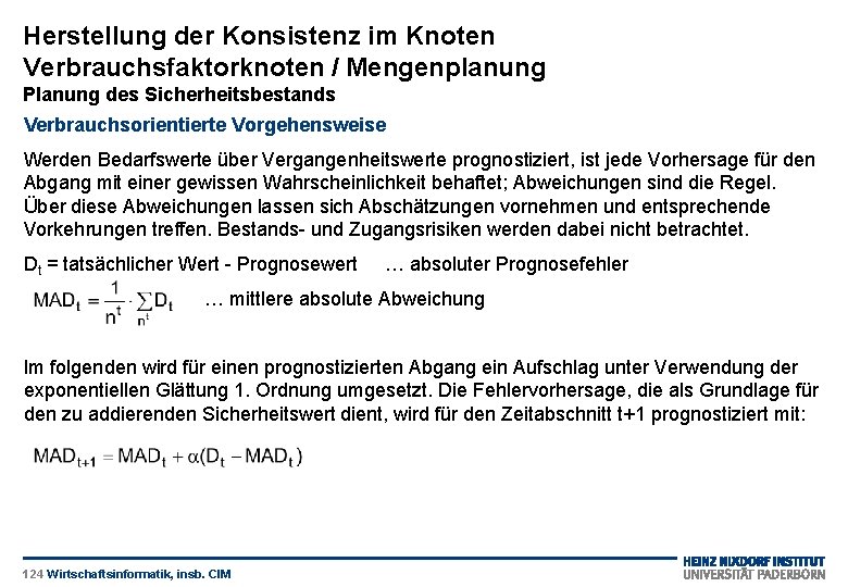 Herstellung der Konsistenz im Knoten Verbrauchsfaktorknoten / Mengenplanung Planung des Sicherheitsbestands Verbrauchsorientierte Vorgehensweise Werden