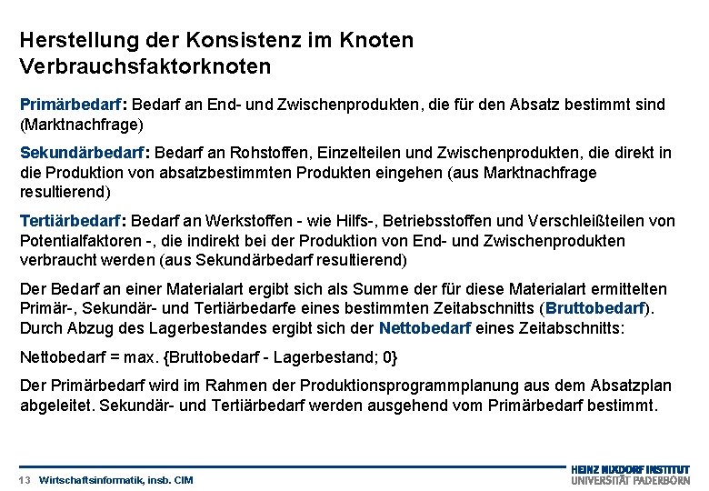 Herstellung der Konsistenz im Knoten Verbrauchsfaktorknoten Primärbedarf: Bedarf an End- und Zwischenprodukten, die für