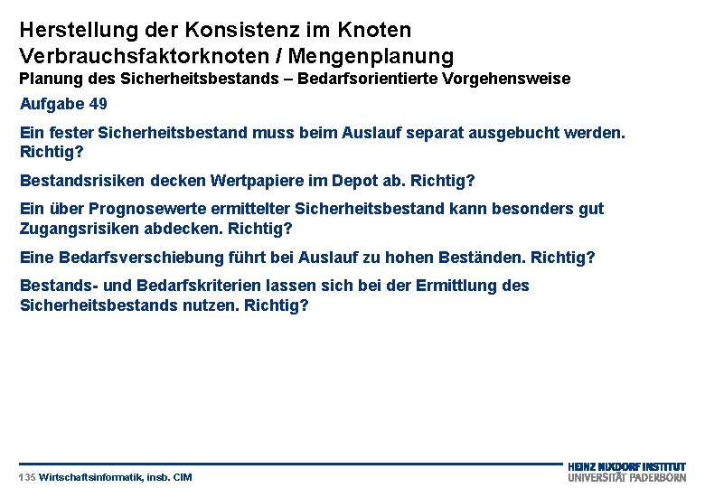 Herstellung der Konsistenz im Knoten Verbrauchsfaktorknoten / Mengenplanung Planung des Sicherheitsbestands – Bedarfsorientierte Vorgehensweise