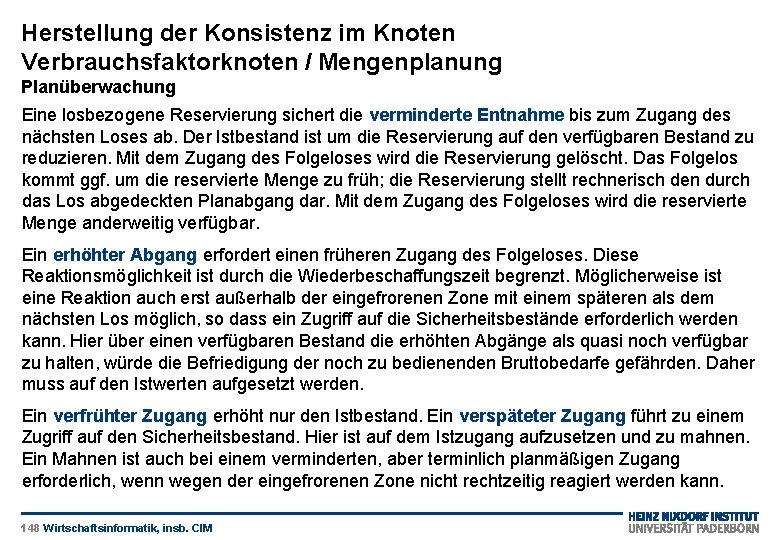 Herstellung der Konsistenz im Knoten Verbrauchsfaktorknoten / Mengenplanung Planüberwachung Eine losbezogene Reservierung sichert die