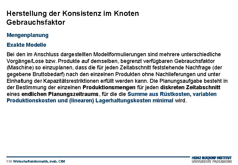 Herstellung der Konsistenz im Knoten Gebrauchsfaktor Mengenplanung Exakte Modelle Bei den im Anschluss dargestellten