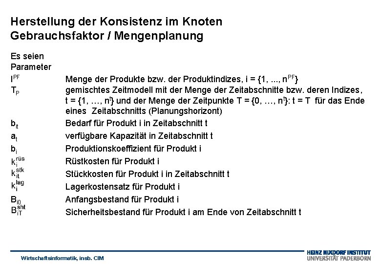 Herstellung der Konsistenz im Knoten Gebrauchsfaktor / Mengenplanung Es seien Parameter IPF TP bit