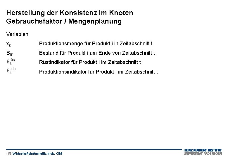 Herstellung der Konsistenz im Knoten Gebrauchsfaktor / Mengenplanung Variablen xit Produktionsmenge für Produkt i